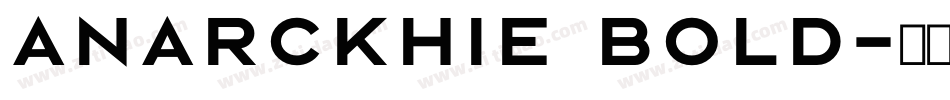 Anarckhie Bold字体转换
